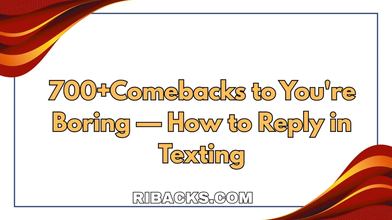 Comebacks to You're Boring