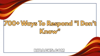 700+ Ways To Respond "I Don’t Know"