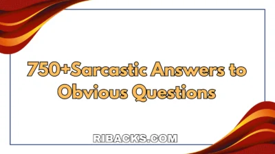 Sarcastic Answers to Obvious Questions