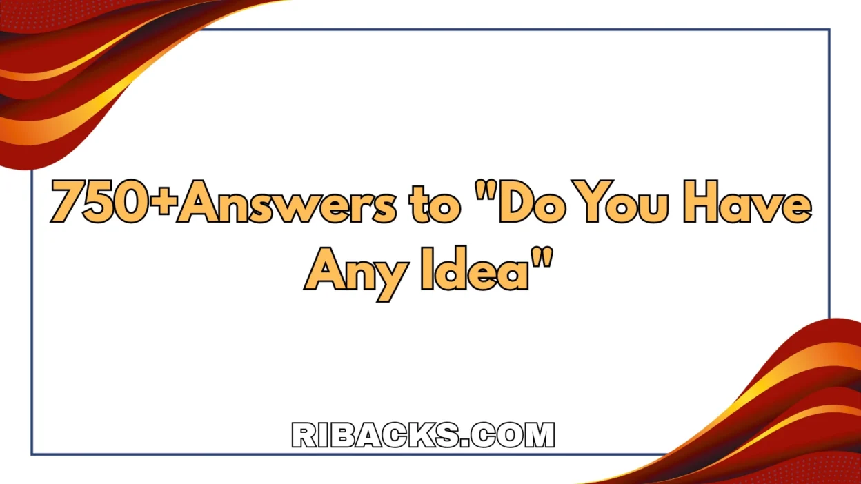 Do You Have Any Idea