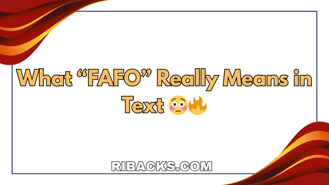 What “FAFO” Really Means in Text 😳🔥
