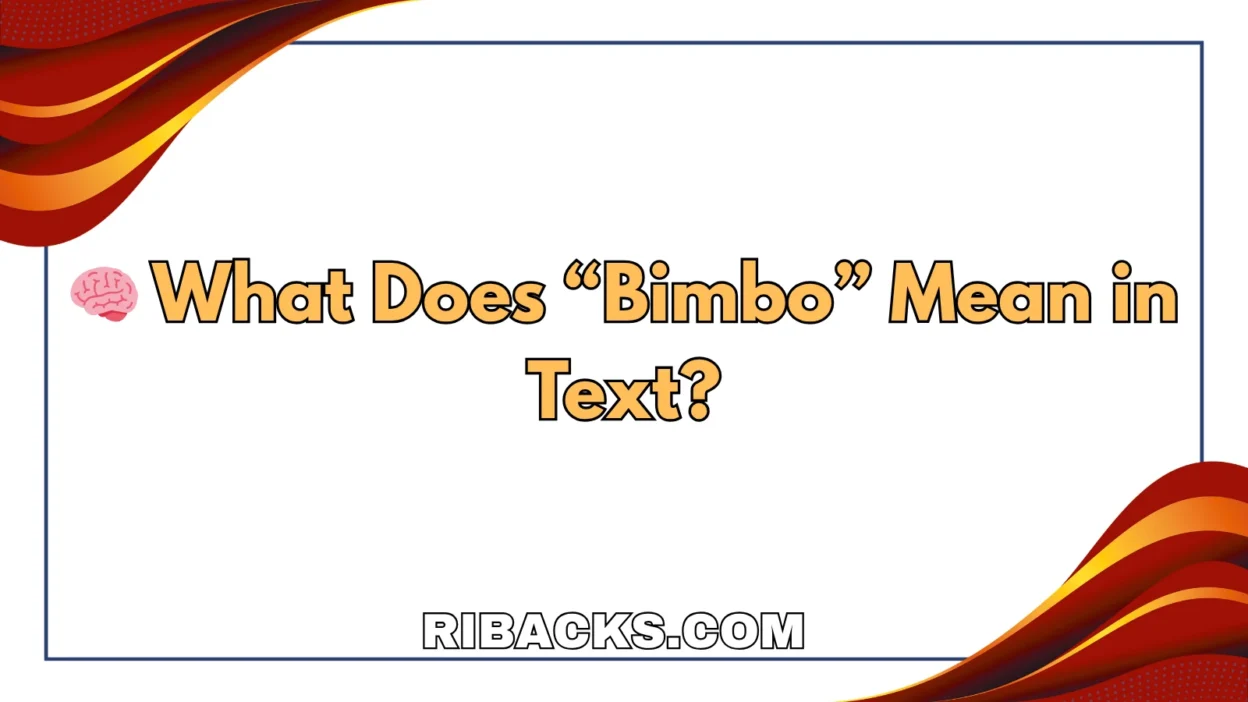 🧠 What Does “Bimbo” Mean in Text?